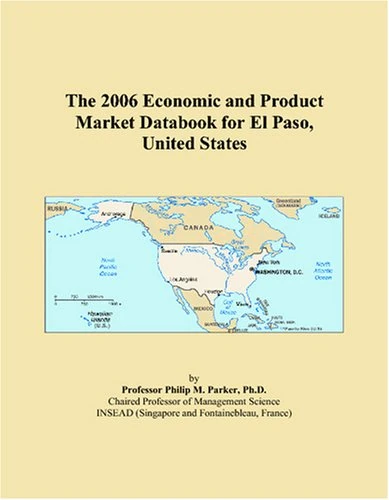 The 2006 Economic and Product Market Databook for El Paso, United States