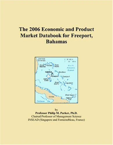 The 2006 Economic and Product Market Databook for Freeport, Bahamas