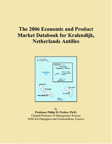 The 2006 Economic and Product Market Databook for Kralendijk, Netherlands Antilles