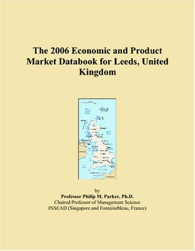 The 2006 Economic and Product Market Databook for Leeds, United Kingdom