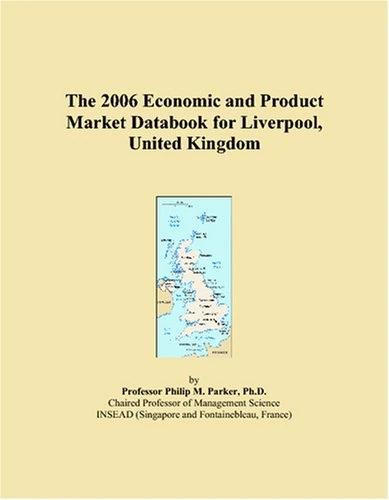 The 2006 Economic and Product Market Databook for Liverpool, United Kingdom