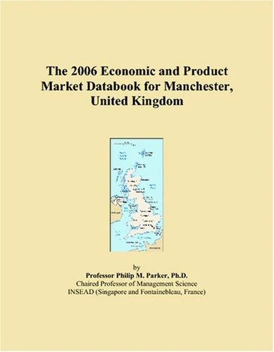 The 2006 Economic and Product Market Databook for Manchester, United Kingdom