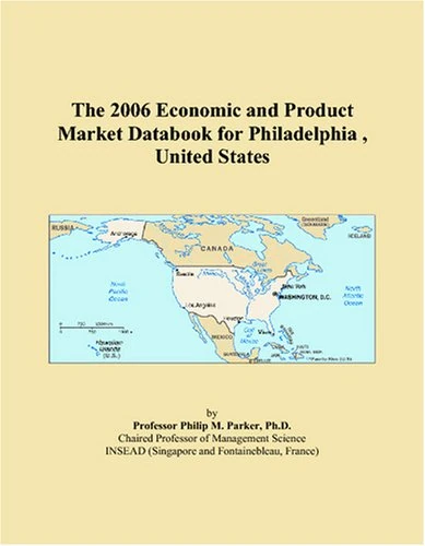 The 2006 Economic and Product Market Databook for Philadelphia , United States