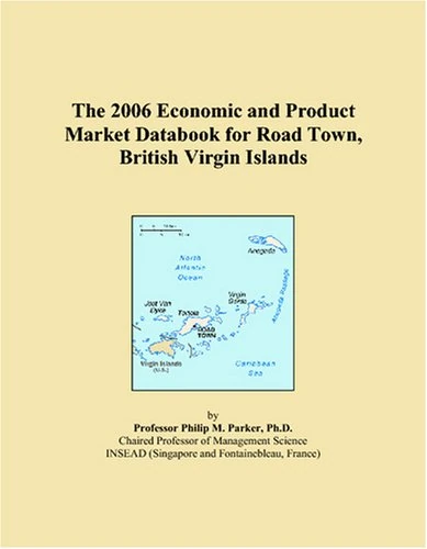 The 2006 Economic and Product Market Databook for Road Town, British Virgin Islands