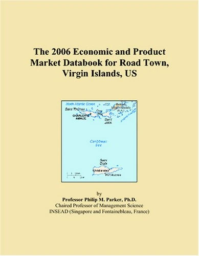 The 2006 Economic and Product Market Databook for Road Town, Virgin Islands, US