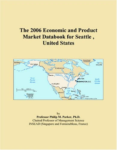 The 2006 Economic and Product Market Databook for Seattle , United States