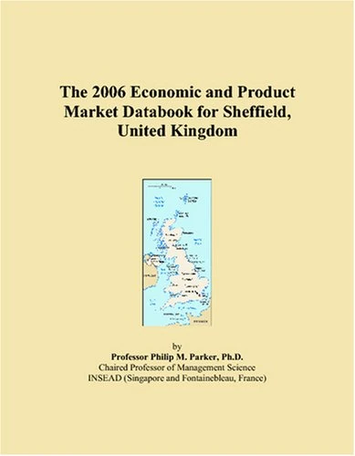 The 2006 Economic and Product Market Databook for Sheffield, United Kingdom