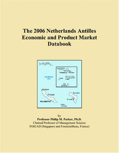 The 2006 Netherlands Antilles Economic and Product Market Databook