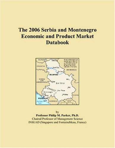 The 2006 Serbia and Montenegro Economic and Product Market Databook