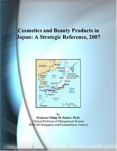 Cosmetics and Beauty Products in Japan: A Strategic Reference, 2007