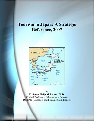 Tourism in Japan: A Strategic Reference, 2007