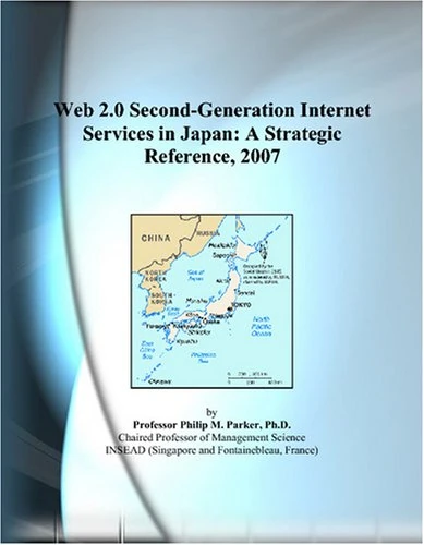 Web 2.0 Second-Generation Internet Services in Japan: A Strategic Reference, 2007