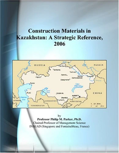 Construction Materials in Kazakhstan: A Strategic Reference, 2006