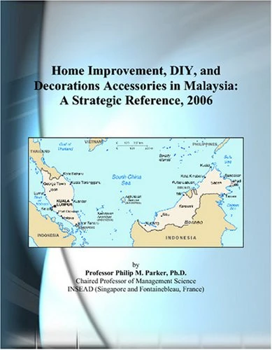 Home Improvement, DIY, and Decorations Accessories in Malaysia: A Strategic Reference, 2006