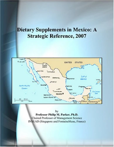 Dietary Supplements in Mexico: A Strategic Reference, 2007