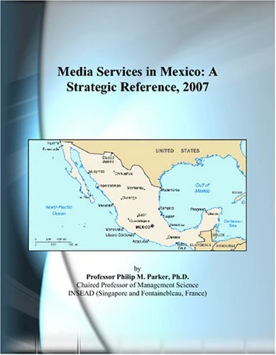 Media Services in Mexico: A Strategic Reference, 2007
