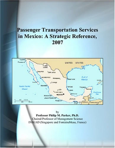 Passenger Transportation Services in Mexico: A Strategic Reference, 2007