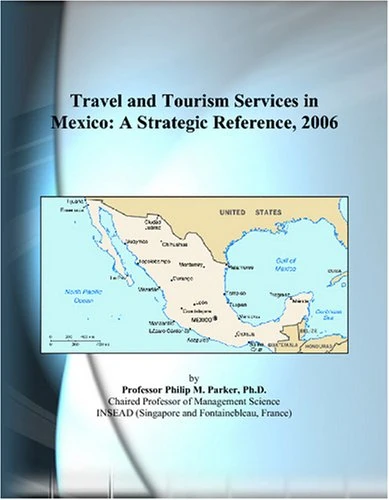 Travel and Tourism Services in Mexico: A Strategic Reference, 2006