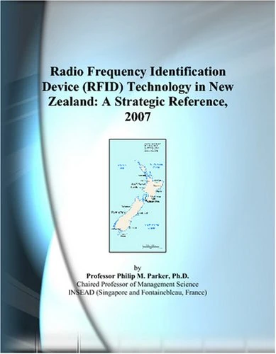 Radio Frequency Identification Device (RFID) Technology in New Zealand: A Strategic Reference, 2007