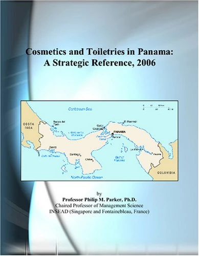 Cosmetics and Toiletries in Panama: A Strategic Reference, 2006