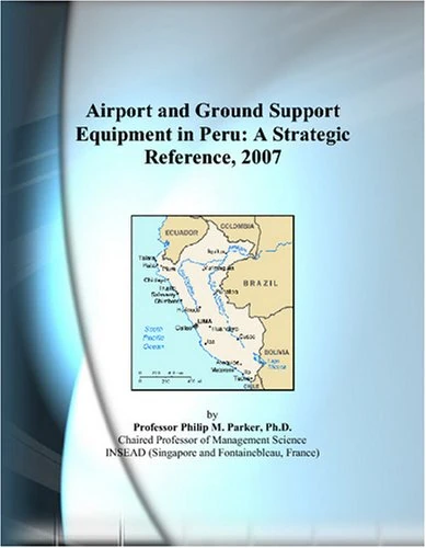 Airport and Ground Support Equipment in Peru: A Strategic Reference, 2007