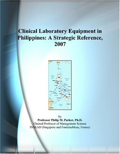 Clinical Laboratory Equipment in Philippines: A Strategic Reference, 2007