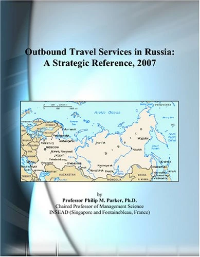 Outbound Travel Services in Russia: A Strategic Reference, 2007