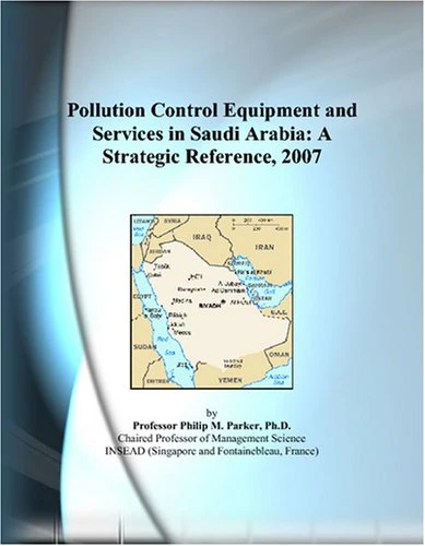 Pollution Control Equipment and Services in Saudi Arabia: A Strategic Reference, 2007