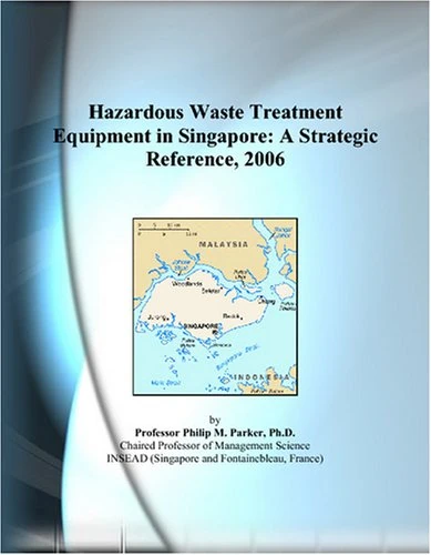 Hazardous Waste Treatment Equipment in Singapore: A Strategic Reference, 2006