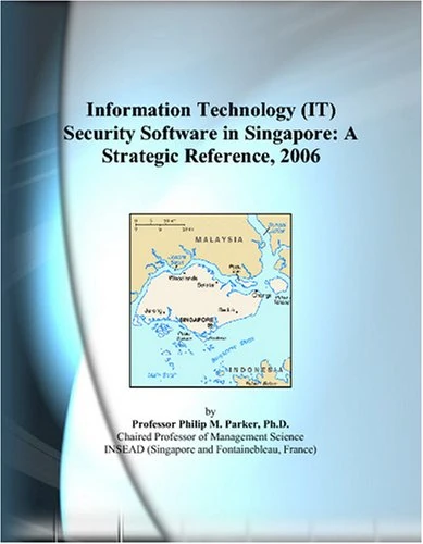Information Technology (IT) Security Software in Singapore: A Strategic Reference, 2006