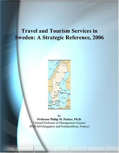 Travel and Tourism Services in Sweden: A Strategic Reference, 2006