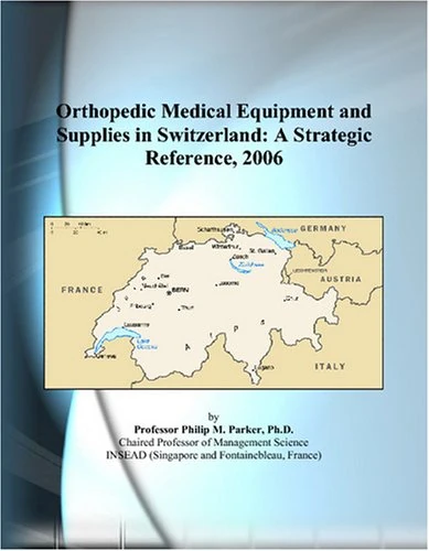Orthopedic Medical Equipment and Supplies in Switzerland: A Strategic Reference, 2006