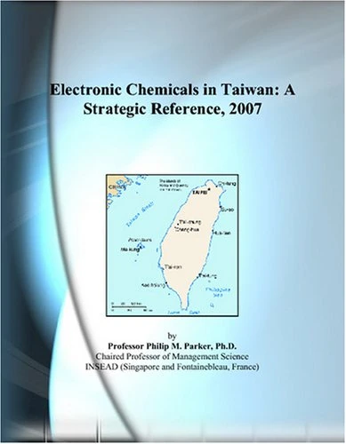 Electronic Chemicals in Taiwan: A Strategic Reference, 2007