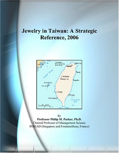 Jewelry in Taiwan: A Strategic Reference, 2006