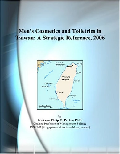 Men’s Cosmetics and Toiletries in Taiwan: A Strategic Reference, 2006