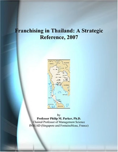 Franchising in Thailand: A Strategic Reference, 2007
