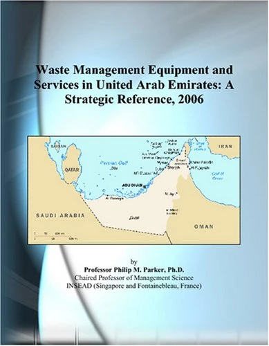 Waste Management Equipment and Services in United Arab Emirates: A Strategic Reference, 2006