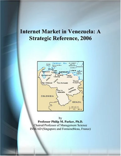 Internet Market in Venezuela: A Strategic Reference, 2006
