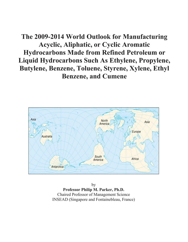 The 2009-2014 World Outlook for Manufacturing Acyclic, Aliphatic, or Cyclic Aromatic Hydrocarbons Made from Refined Petroleum or Liquid Hydrocarbons ... Styrene, Xylene, Ethyl Benzene, and Cumene