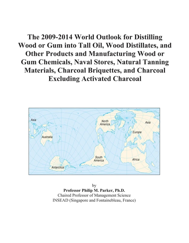 The 2009-2014 World Outlook for Distilling Wood or Gum into Tall Oil, Wood Distillates, and Other Products and Manufacturing Wood or Gum Chemicals, ... and Charcoal Excluding Activated Charcoal