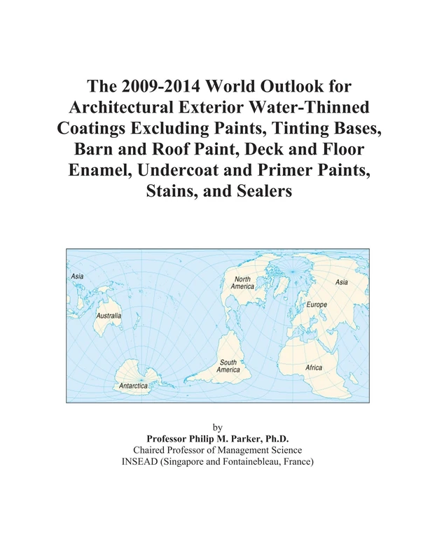The 2009-2014 World Outlook for Architectural Exterior Water-Thinned Coatings Excluding Paints, Tinting Bases, Barn and Roof Paint, Deck and Floor ... and Primer Paints, Stains, and Sealers