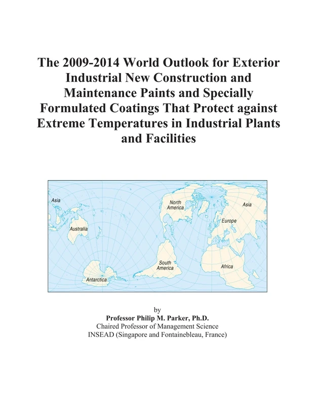 The 2009-2014 World Outlook for Exterior Industrial New Construction and Maintenance Paints and Specially Formulated Coatings That Protect against ... in Industrial Plants and Facilities