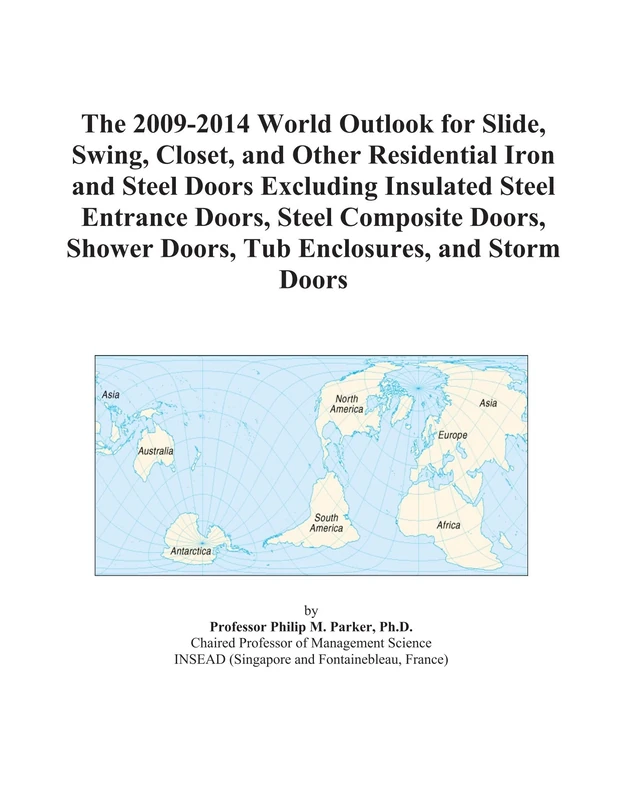 The 2009-2014 World Outlook for Slide, Swing, Closet, and Other Residential Iron and Steel Doors Excluding Insulated Steel Entrance Doors, Steel ... Shower Doors, Tub Enclosures, and Storm Doors