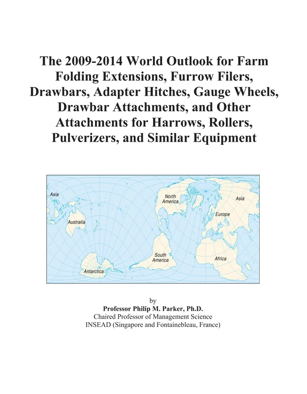 The 2009-2014 World Outlook for Farm Folding Extensions, Furrow Filers, Drawbars, Adapter Hitches, Gauge Wheels, Drawbar Attachments, and Other ... Rollers, Pulverizers, and Similar Equipment