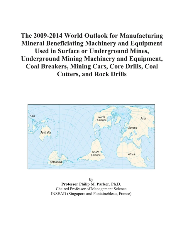 The 2009-2014 World Outlook for Manufacturing Mineral Beneficiating Machinery and Equipment Used in Surface or Underground Mines, Underground Mining ... Core Drills, Coal Cutters, and Rock Drills