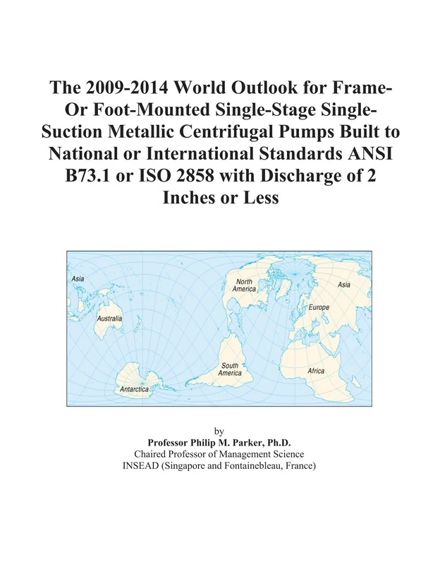 The 2009-2014 World Outlook for Frame-Or Foot-Mounted Single-Stage Single-Suction Metallic Centrifugal Pumps Built to National or International ... ISO 2858 with Discharge of 2 Inches or Less