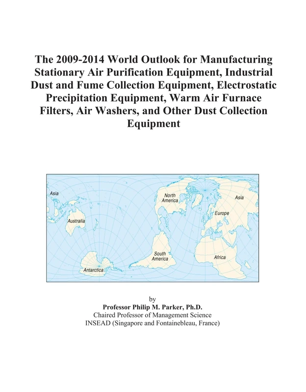 The 2009-2014 World Outlook for Manufacturing Stationary Air Purification Equipment, Industrial Dust and Fume Collection Equipment, Electrostatic ... Washers, and Other Dust Collection Equipment