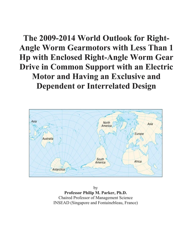 The 2009-2014 World Outlook for Right-Angle Worm Gearmotors with Less Than 1 Hp with Enclosed Right-Angle Worm Gear Drive in Common Support with an ... and Dependent or Interrelated Design