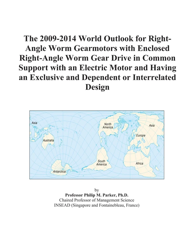 The 2009-2014 World Outlook for Right-Angle Worm Gearmotors with Enclosed Right-Angle Worm Gear Drive in Common Support with an Electric Motor and ... and Dependent or Interrelated Design
