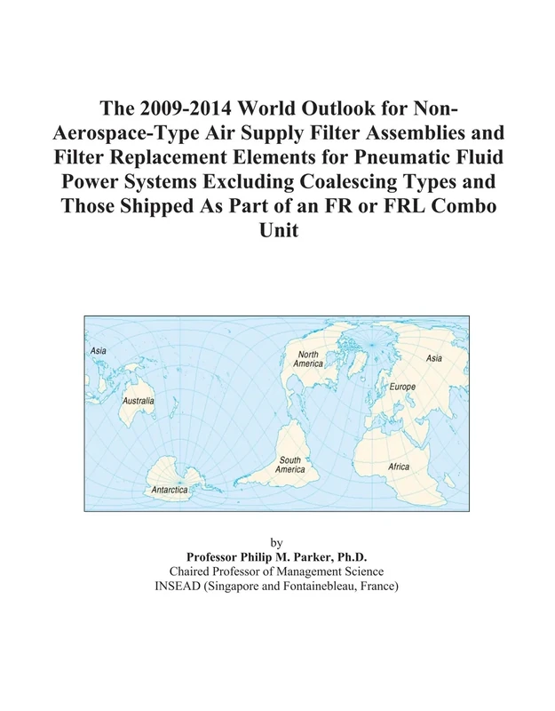 The 2009-2014 World Outlook for Non-Aerospace-Type Air Supply Filter Assemblies and Filter Replacement Elements for Pneumatic Fluid Power Systems ... Shipped As Part of an FR or FRL Combo Unit